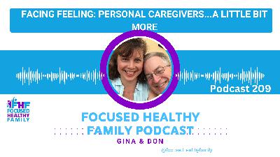 #209 Facing Feeling Part 2: Personal Caregivers...More #209 Facing Feeling Part 2: Personal Caregivers...More