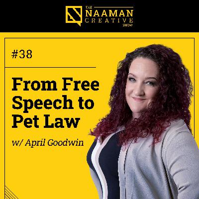 38: From Free Speech to Pet Law (w/ April Goodwin)