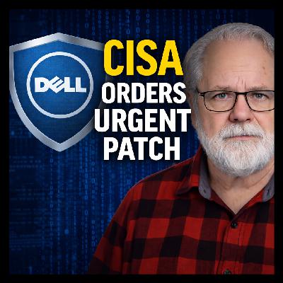 CISA Orders Emergency Patch for Actively Exploited Dell Flaw; CISA Orders Emergency Patch for Actively Exploited Dell Flaw;