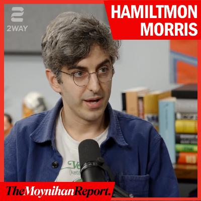Fentanyl, Galaxy Gas, and everything in-between with Hamilton Morris | The Moynihan Report