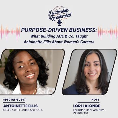Purpose-Driven Business: What Building ACE & Co. Taught Antoinette Ellis About Women's Careers