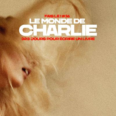 #36 - Le monde de Charlie