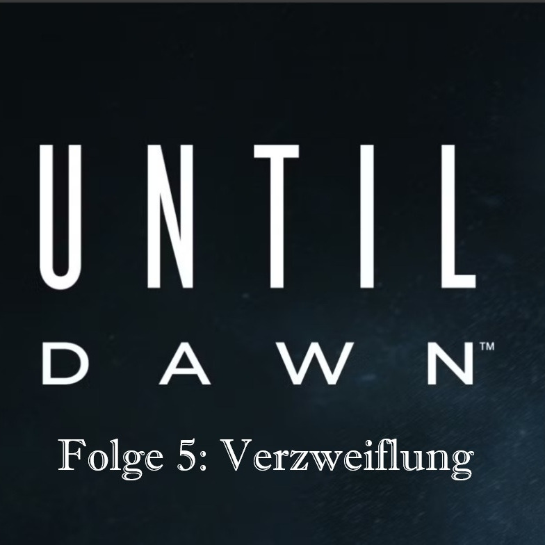 UNTIL DAWN (HÖRSPIEL) Folge 5: "Verzweiflung" | Videospiele für die Ohren