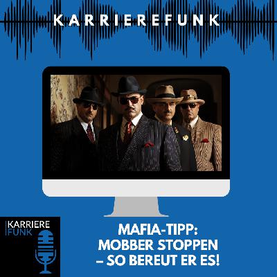 #009 - Mafia-Tipp: Mobber stoppen – so bereut er es!