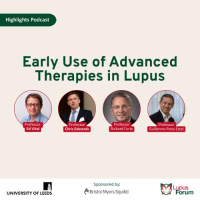 Early Use of Advanced Therapies in Lupus: Highlights Podcast