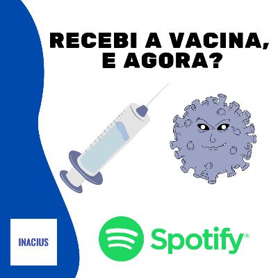 RECEBI A VACINA, E AGORA?