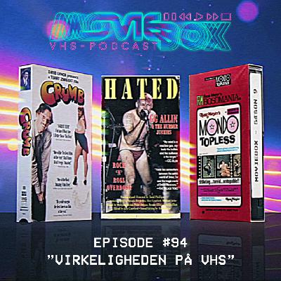 Episode #94 - "Virkeligheden på VHS"