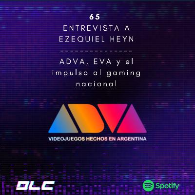 65: ADVA, EVA y el impulso al gaming nacional, entrevista a Ezequiel Heyn