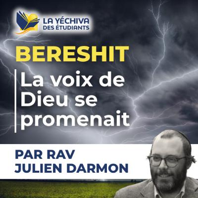 Berechit, La voix de Dieu se promenait... Berechit, La voix de Dieu se promenait...