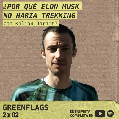 Por qué Elon Musk no haría trekking con Kilian Jornet GREENFLAGS 2×02 Por qué Elon Musk no haría trekking con Kilian Jornet GREENFLAGS 2×02
