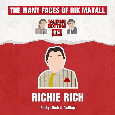 The Many Faces of Rik Mayall: Talking Bottom on Richie Rich in Filthy, Rich and Catflap