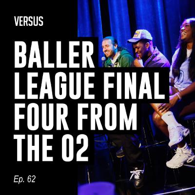 Ep. 62: Baller League Final Four Live from the O2 Blueroom