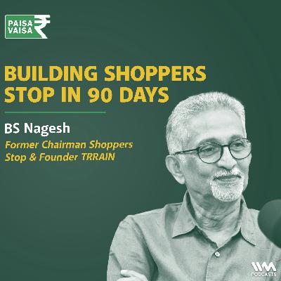 Decoding the Indian Shopper: A Masterclass with Retail Legend B.S. Nagesh | Paisa Vaisa | Anupam Gupta