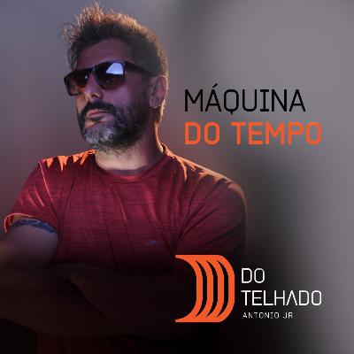 #002 Máquina do Tempo #002 Máquina do Tempo