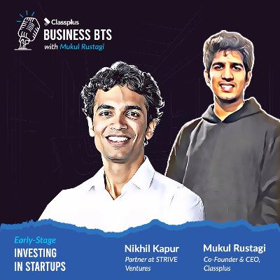 S01 E01 | Mukul Rustagi & Nikhil Kapur | What does early stage investing in startups look like? S01 E01 | Mukul Rustagi & Nikhil Kapur | What does early stage investing in startups look like?