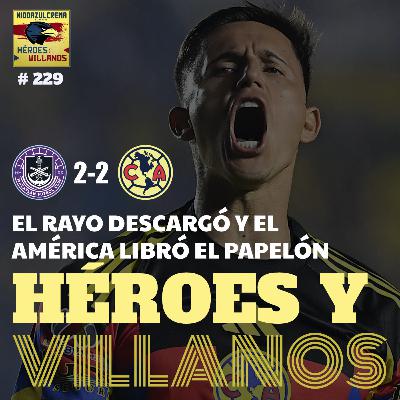 T12E18 - HÉROES Y VILLANOS del Mazatlán (2-2) Club América + Se busca arquero con manos + Brian Legendario + Ni Jardine se entiende + Análisis de los Muchachos