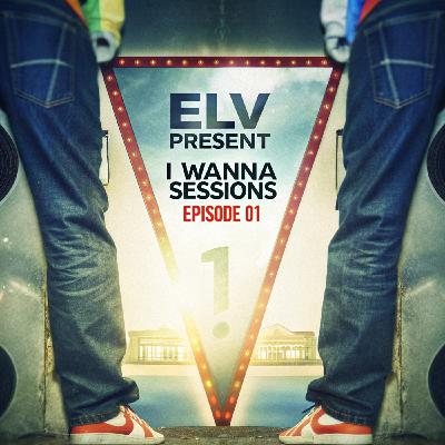 ELV - I Wanna Sessions - Episode #1 (15.10.2025)