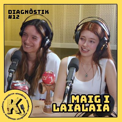 Maig i Laialaia: Música, ambició, cantar en català, inspiració | DIAGNÒSTIK #12 Maig i Laialaia: Música, ambició, cantar en català, inspiració | DIAGNÒSTIK #12