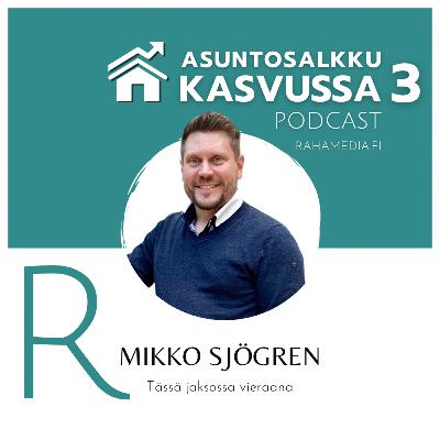 Mikko Sjögren: Asuntosijoittaminen on yksi väkevimmistä keinoista merkittävän varallisuuden luomiseen