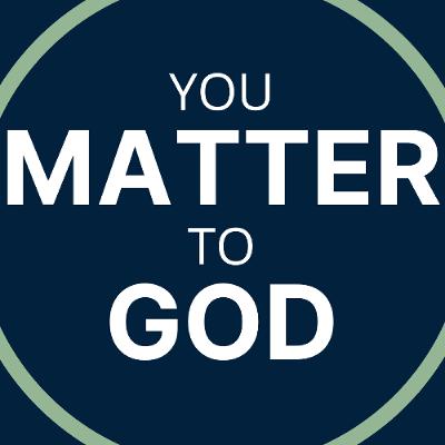You Matter To God - Pastor Tyler Gaulden You Matter To God - Pastor Tyler Gaulden