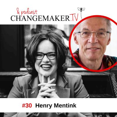 #30 - Henry Mentink - Changemakers podcast #30 - Henry Mentink - Changemakers podcast