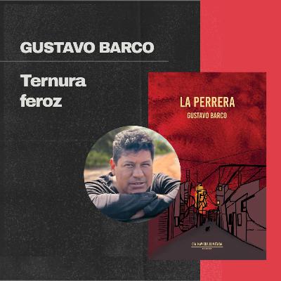 Gustavo Barco: Ternura feroz