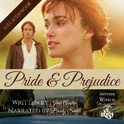 Pride and Prejudice - Chapters 1-10 - FULL AUDIOBOOK from Another World Audiobooks (Brady Smith)