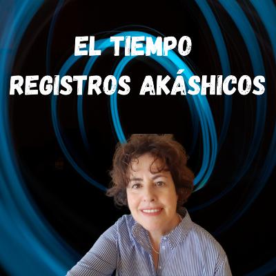 El Tiempo. Registros Akáshicos El Tiempo. Registros Akáshicos