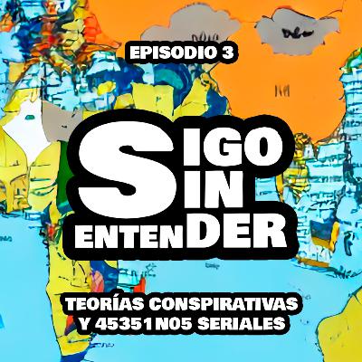 TEORÍAS CONSPIRATIVAS Y 45351N05 SERIALES