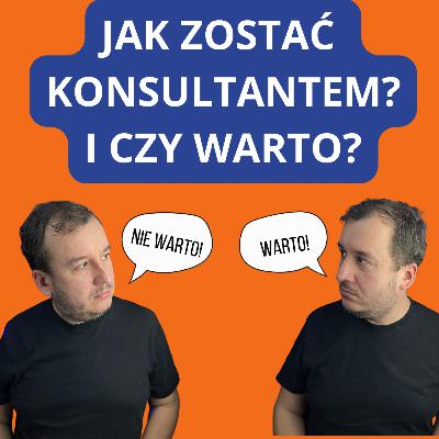 #66 Jak zostać konsultantem? I z czym się to wiąże? #66 Jak zostać konsultantem? I z czym się to wiąże?