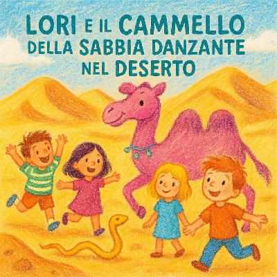 Lori e il Cammello della Sabbia Danzante nel Deserto