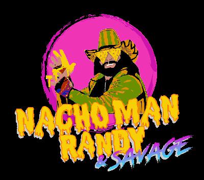 INTRODUCING...Nacho Man Randy & Savage