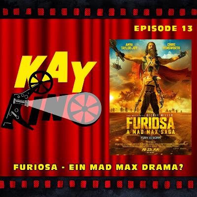Kay Kino EP13 - FURIOSA ein Mad Max Drama?