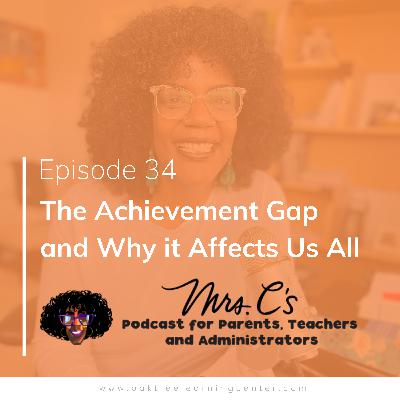 Episode 34 - The Achievement Gap and Why it Affects Us All