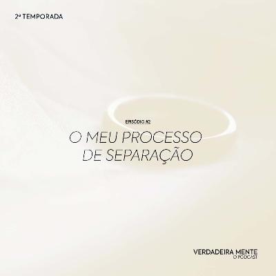 O meu processo de separação