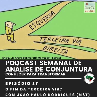 #17- O fim da Terceira Via?