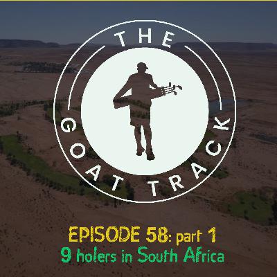Episode 58: Part 1 - 9 holers in South Africa