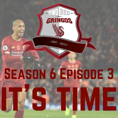 Season 6 Episode 3- It's Time