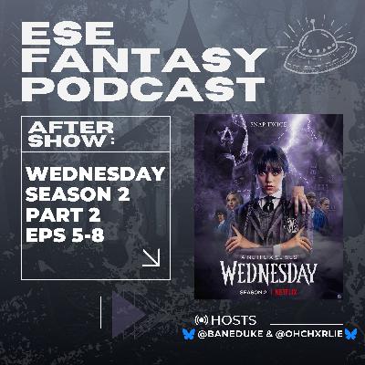 Wednesday Season 2 Part 2 Episodes 5-8 Review