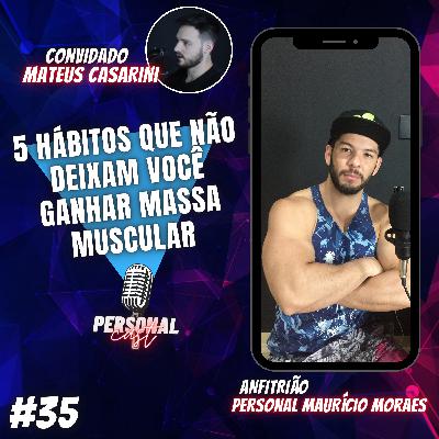5 HÁBITOS QUE NÃO DEIXAM VOCÊ GANHAR MASSA MUSCULAR! (PersonalCast #35) 5 HÁBITOS QUE NÃO DEIXAM VOCÊ GANHAR MASSA MUSCULAR! (PersonalCast #35)