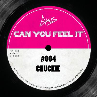 DJ CHUCKIE - Podcast Can You Feel It - The Dutch History of House #004 DJ CHUCKIE - Podcast Can You Feel It - The Dutch History of House #004