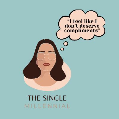 Episode 28: “I feel like I don’t deserve compliments” Episode 28: “I feel like I don’t deserve compliments”