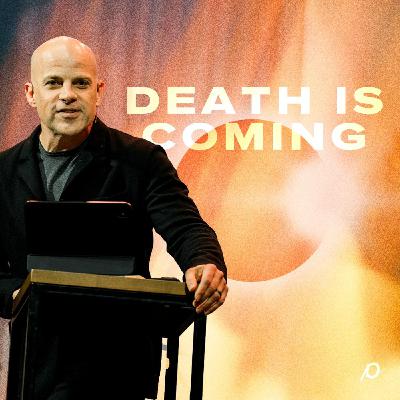 Death is Coming | Ecclesiastes 12 Death is Coming | Ecclesiastes 12