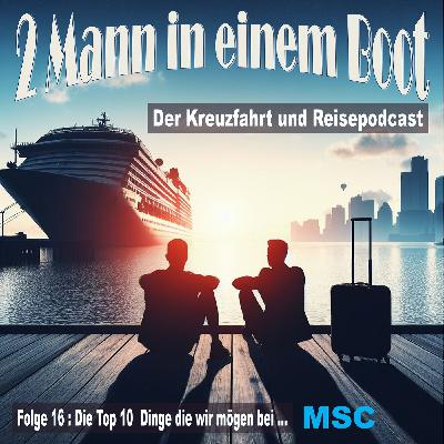 Folge 16 - Unsere 10 liebsten Dinge bei ... MSC