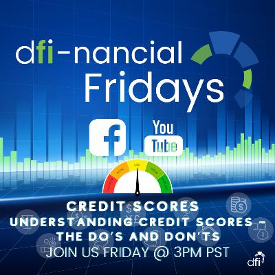 Dfi-nancial Friday! UNDERSTANDING CREDIT SCORES - The Do’s and Don’ts
