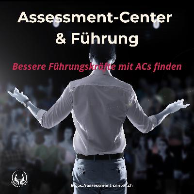 #102 -  Strategische Auswahl-Tools – Wie Unternehmen mit Assessment-Centern bessere Chefs finden