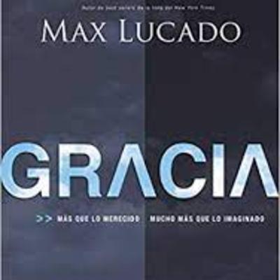 Gracia. MAX LUCADO Gracia. MAX LUCADO
