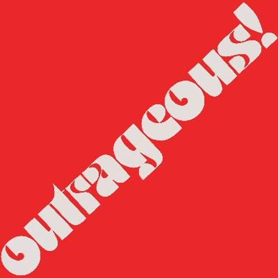 Episode 11: Richard Benner's OUTRAGEOUS!