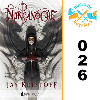026. NUNCANOCHE (NEVERNIGHT) por Jay Kristoff