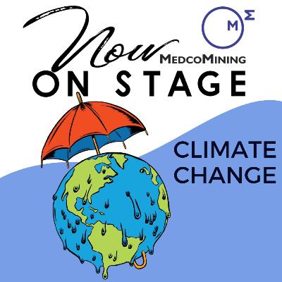Climate Change. MedcoMining on Stage: Episode 11.